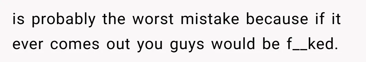 Cheating Mother Threatens Daughter’s Boyfriend To Cover Up Her Own 20-Year Marriage Betrayal is probably the worst mistake because if it ever comes out you guys would be f__ked.