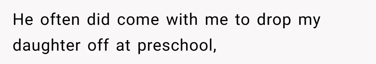 He Told His Coworker His Wife Was “Abusing” Him, Then She Saw the Messages He often did come with me to drop my daughter off at preschool,