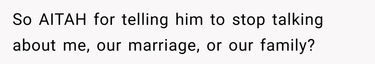 He Told His Coworker His Wife Was “Abusing” Him, Then She Saw the Messages So AITAH for telling him to stop talking about me, our marriage, or our family?