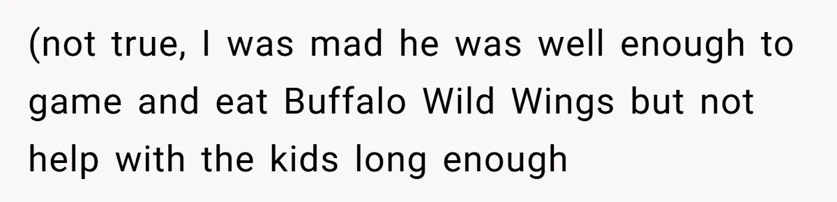 He Told His Coworker His Wife Was “Abusing” Him, Then She Saw the Messages (not true, I was mad he was well enough to game and eat Buffalo Wild Wings but not help with the kids long enough