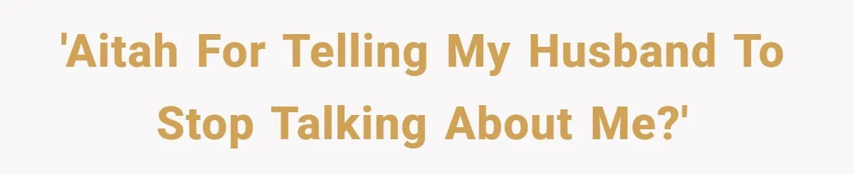 He Told His Coworker His Wife Was “Abusing” Him, Then She Saw the Messages 'AITAH for telling my husband to stop talking about me?'