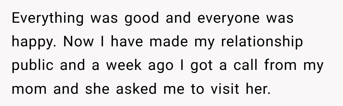 Man With A Girlfriend Faces Ultimatum After Wife And Mother Push For Family Reconciliation Everything was good and everyone was happy. Now I have made my relationship public and a week ago I got a call from my mom and she asked me to...