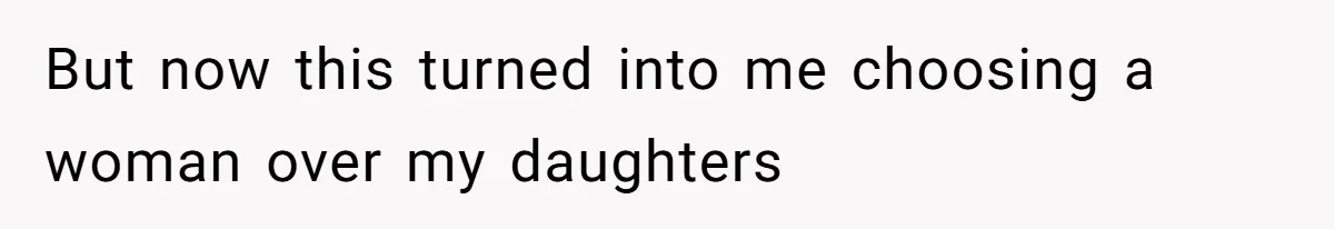 Man With A Girlfriend Faces Ultimatum After Wife And Mother Push For Family Reconciliation But now this turned into me choosing a woman over my daughters