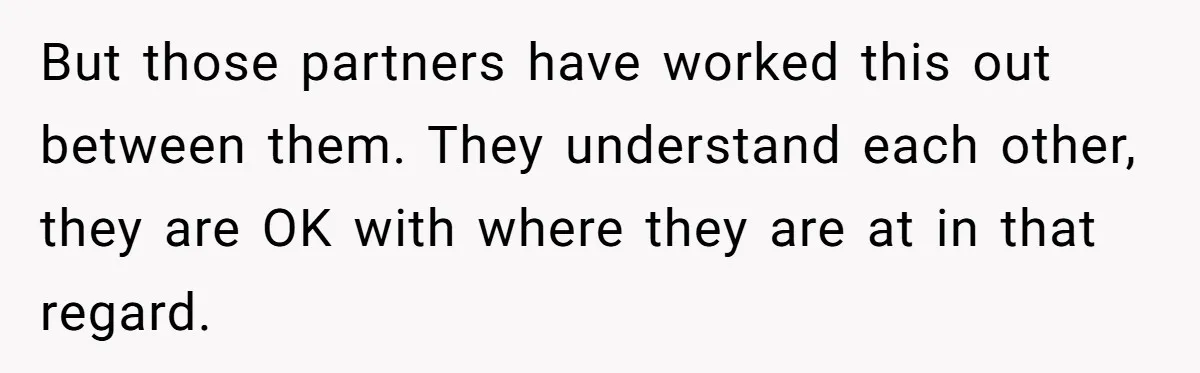Man With A Girlfriend Faces Ultimatum After Wife And Mother Push For Family Reconciliation But those partners have worked this out between them. They understand each other, they are OK with where they are at in that regard.