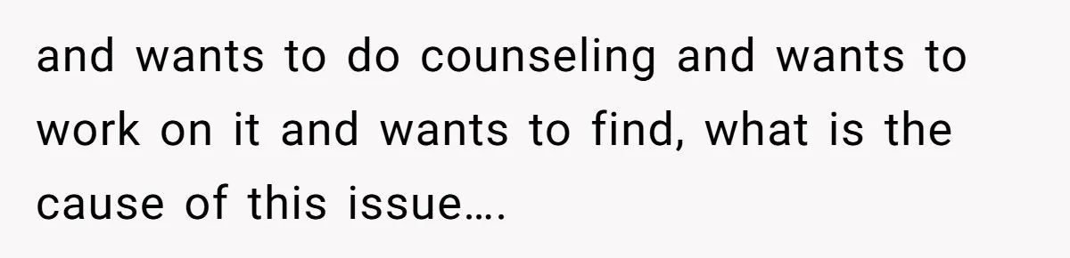 Man With A Girlfriend Faces Ultimatum After Wife And Mother Push For Family Reconciliation and wants to do counseling and wants to work on it and wants to find, what is the cause of this issue….