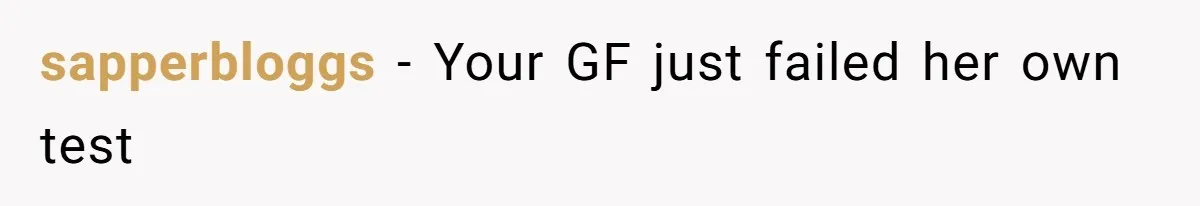 Man Walks Out Of Date After Girlfriend Admits the Woman Flirting With Him Was A Secret Loyalty Test sapperbloggs − Your GF just failed her own test