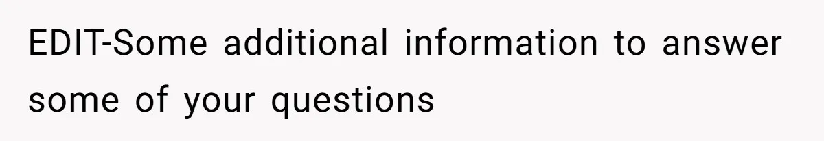 EDIT-Some additional information to answer some of your questions