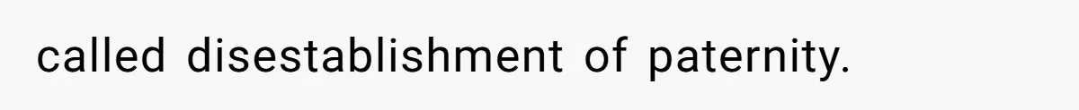 called disestablishment of paternity.