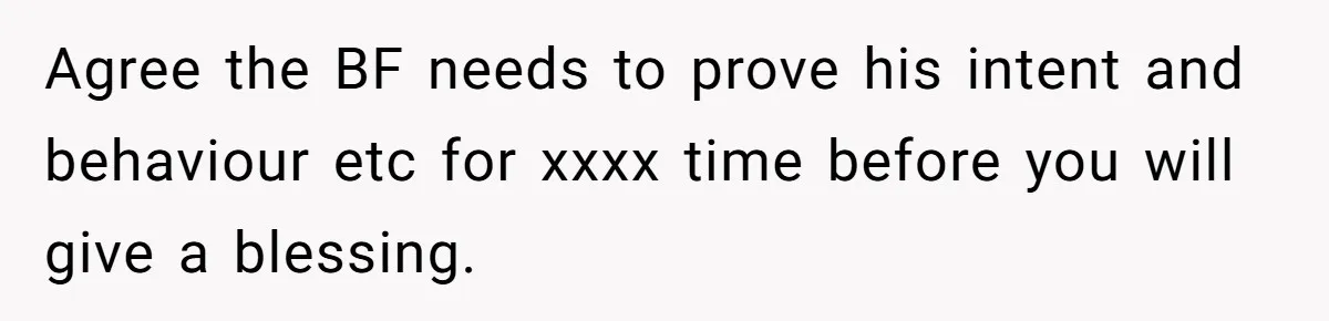 Agree the BF needs to prove his intent and behaviour etc for xxxx time before you will give a blessing.
