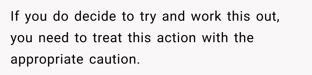 If you do decide to try and work this out, you need to treat this action with the appropriate caution.