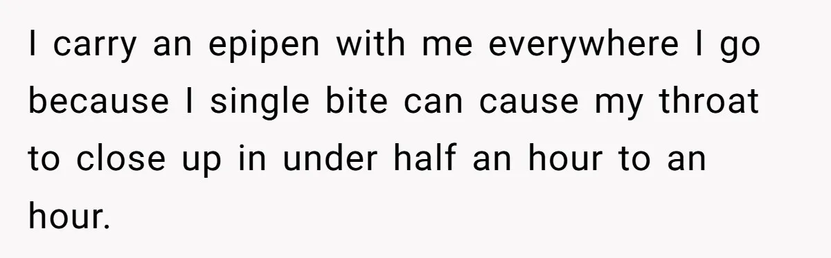 I carry an epipen with me everywhere I go because I single bite can cause my throat to close up in under half an hour to an hour.
