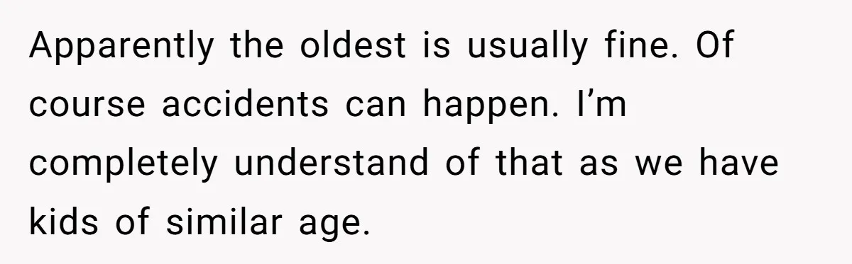 She Asked Overnight Guests to Put Their Kids in Pull-Ups, and the Parents Took Offense Apparently the oldest is usually fine. Of course accidents can happen. I’m completely understand of that as we have kids of similar age.