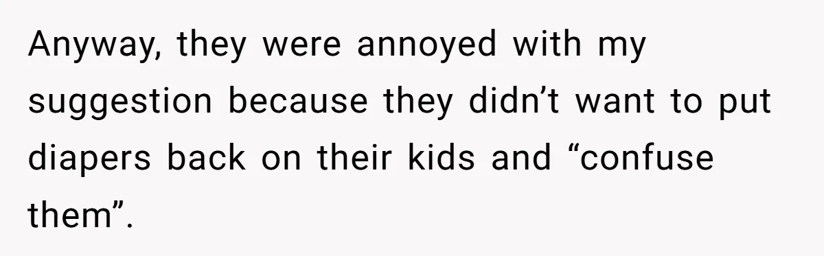 She Asked Overnight Guests to Put Their Kids in Pull-Ups, and the Parents Took Offense Anyway, they were annoyed with my suggestion because they didn’t want to put diapers back on their kids and “confuse them”.
