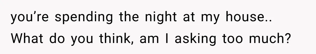 She Asked Overnight Guests to Put Their Kids in Pull-Ups, and the Parents Took Offense you’re spending the night at my house.. What do you think, am I asking too much?
