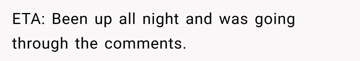 ETA: Been up all night and was going through the comments.