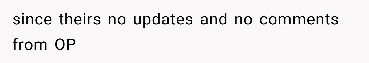 since theirs no updates and no comments from OP