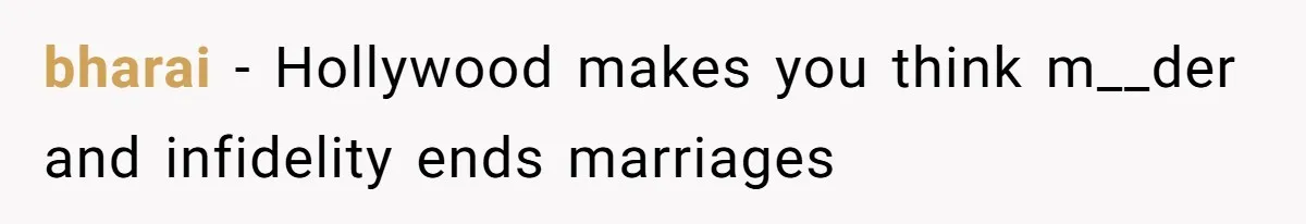 bharai − Hollywood makes you think m__der and infidelity ends marriages