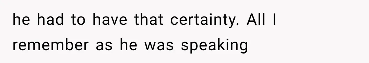 Father Traded His Three-Year Relationship For A DNA Swab he had to have that certainty. All I remember as he was speaking