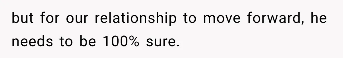Father Traded His Three-Year Relationship For A DNA Swab but for our relationship to move forward, he needs to be 100% sure.