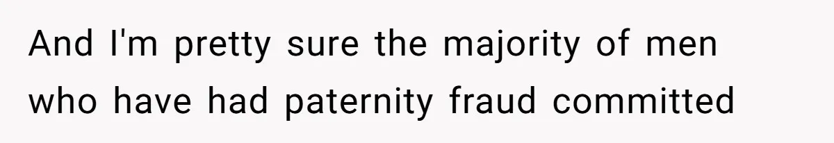 Father Traded His Three-Year Relationship For A DNA Swab And I'm pretty sure the majority of men who have had paternity fraud committed