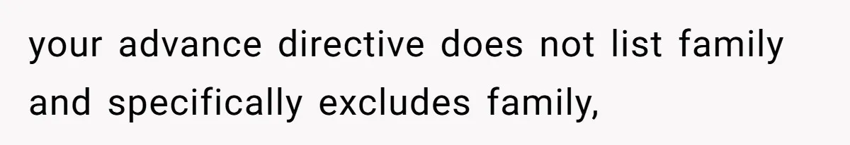 Man Cuts Off Family After Nephew Admits The Adults Were Celebrating His Predicted Inheritance your advance directive does not list family and specifically excludes family,