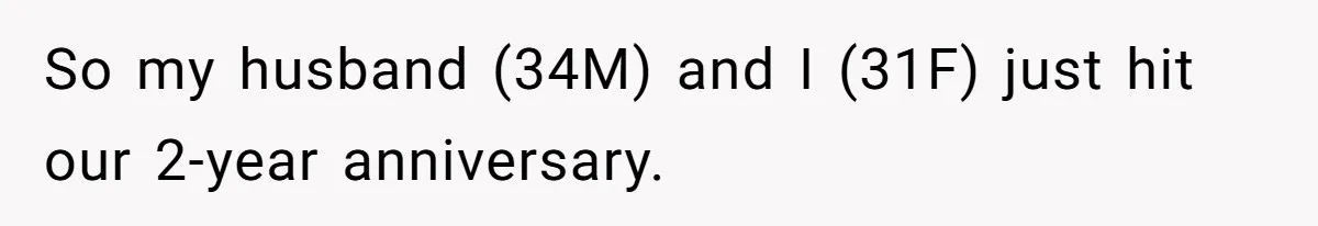 Wife Walks Out On Anniversary After Husband Gifts Her A Gift Card To His Own Favorite Gaming Store So my husband (34M) and I (31F) just hit our 2-year anniversary.