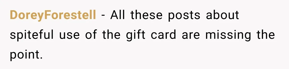 Wife Walks Out On Anniversary After Husband Gifts Her A Gift Card To His Own Favorite Gaming Store DoreyForestell − All these posts about spiteful use of the gift card are missing the point.