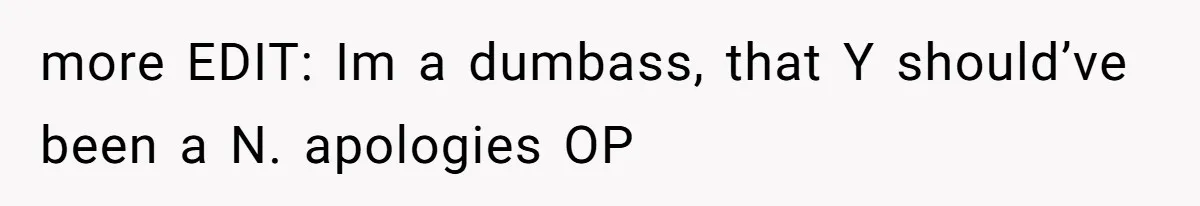 more EDIT: Im a dumbass, that Y should’ve been a N. apologies OP