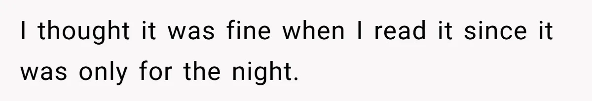 I thought it was fine when I read it since it was only for the night.
