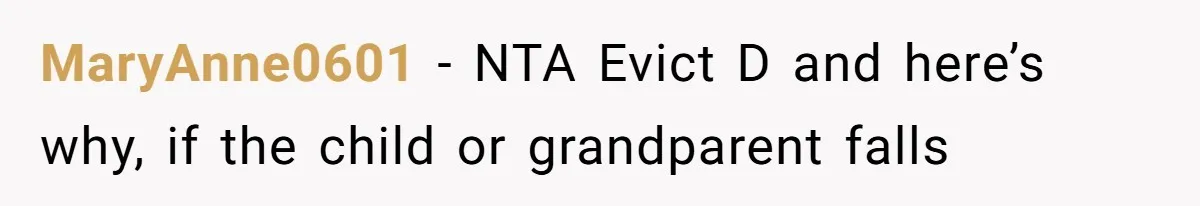 MaryAnne0601 − NTA Evict D and here’s why, if the child or grandparent falls