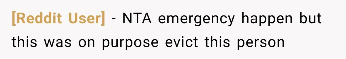 [Reddit User] − NTA emergency happen but this was on purpose evict this person