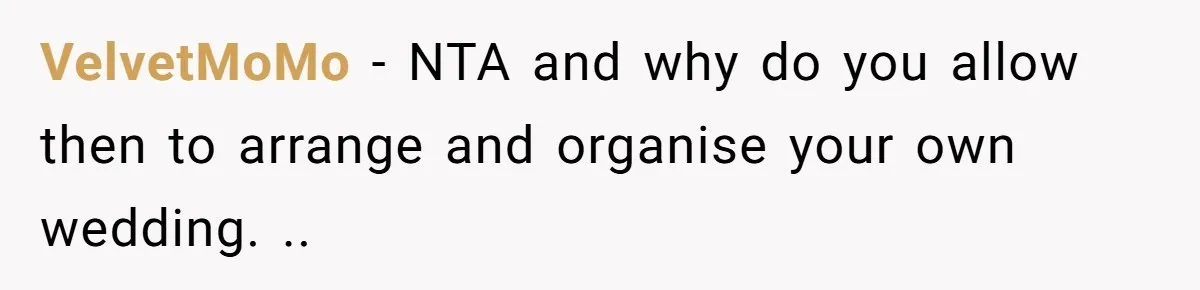 VelvetMoMo − NTA and why do you allow then to arrange and organise your own wedding. ..