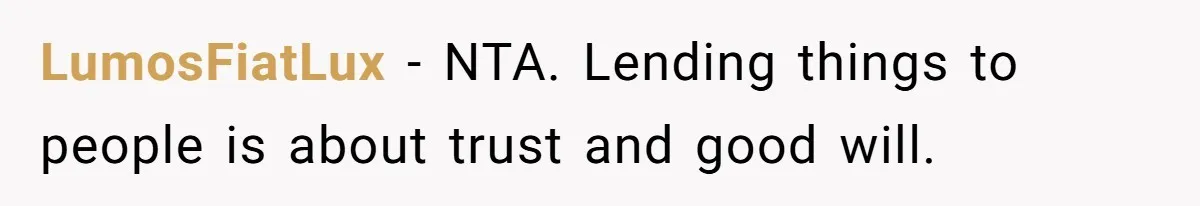 LumosFiatLux − NTA. Lending things to people is about trust and good will.