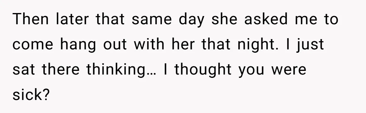 He Drove 13 Hours to Attend His Class Reunion, Then Realized Only One Other Person Had Shown Up Then later that same day she asked me to come hang out with her that night. I just sat there thinking… I thought you were sick?