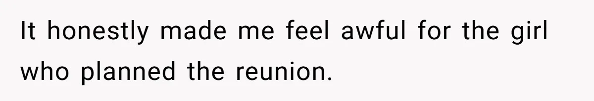 He Drove 13 Hours to Attend His Class Reunion, Then Realized Only One Other Person Had Shown Up It honestly made me feel awful for the girl who planned the reunion.