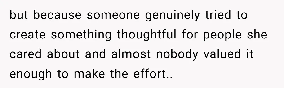 He Drove 13 Hours to Attend His Class Reunion, Then Realized Only One Other Person Had Shown Up but because someone genuinely tried to create something thoughtful for people she cared about and almost nobody valued it enough to make the effort..