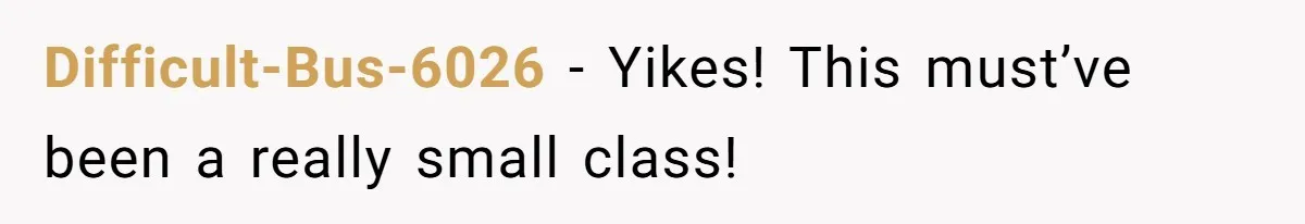 He Drove 13 Hours to Attend His Class Reunion, Then Realized Only One Other Person Had Shown Up Difficult-Bus-6026 − Yikes! This must’ve been a really small class!