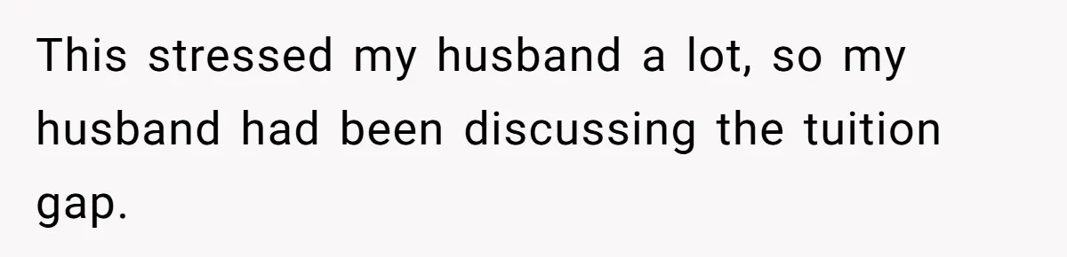 Her Stepdaughter Ignored Her for Years, Then Suddenly Became Warm When She Thought Tuition Money Was Coming This stressed my husband a lot, so my husband had been discussing the tuition gap.