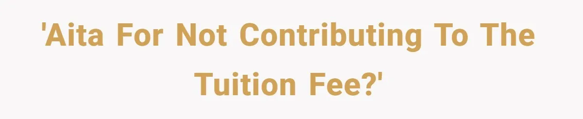 Her Stepdaughter Ignored Her for Years, Then Suddenly Became Warm When She Thought Tuition Money Was Coming 'AITA for not contributing to the tuition fee?'