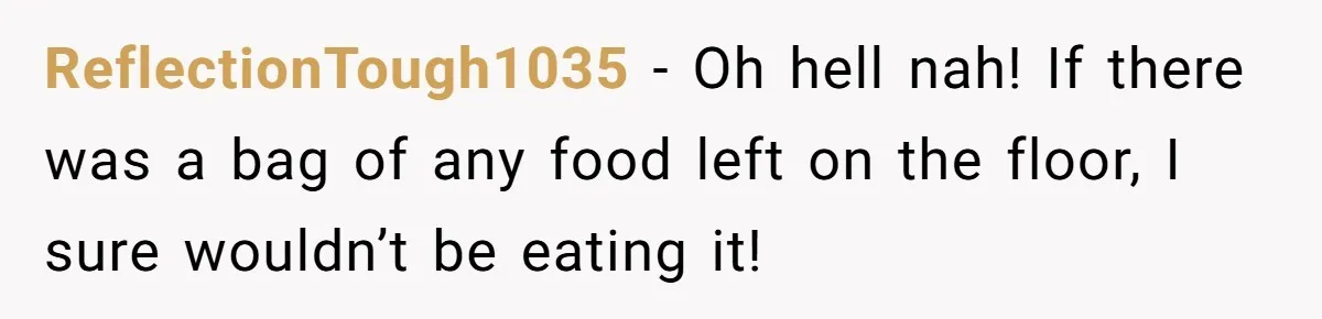 Her Flatmates Kept Stealing Her Food, Then They Accidentally Ate the “Gym Rice” Hidden Under Her Desk ReflectionTough1035 − Oh hell nah! If there was a bag of any food left on the floor, I sure wouldn’t be eating it!
