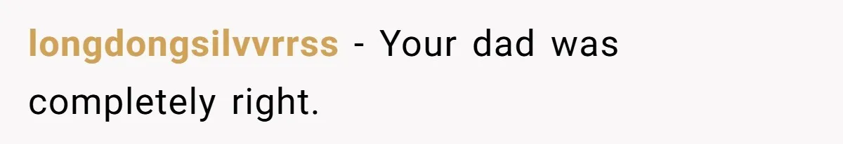 longdongsilvvrrss − Your dad was completely right.