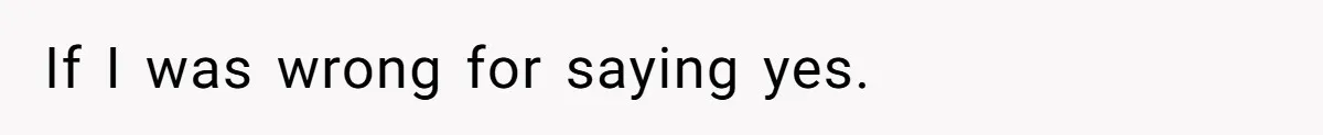 If I was wrong for saying yes.