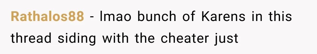 Rathalos88 − lmao bunch of Karens in this thread siding with the cheater just