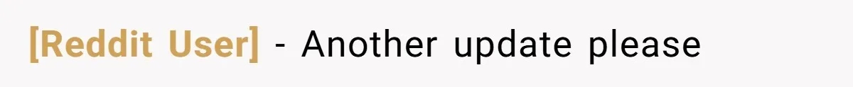 [Reddit User] − Another update please