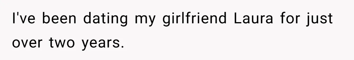 Girlfriend Finds Ring In Drawer, Thinks It’s For Her, Demands Proposal Or Threatens Breakup I've been dating my girlfriend Laura for just over two years.