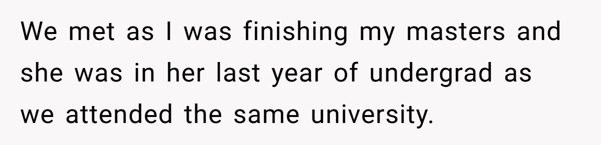 Girlfriend Finds Ring In Drawer, Thinks It’s For Her, Demands Proposal Or Threatens Breakup We met as I was finishing my masters and she was in her last year of undergrad as we attended the same university.