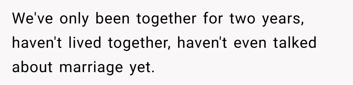 Girlfriend Finds Ring In Drawer, Thinks It’s For Her, Demands Proposal Or Threatens Breakup We've only been together for two years, haven't lived together, haven't even talked about marriage yet.