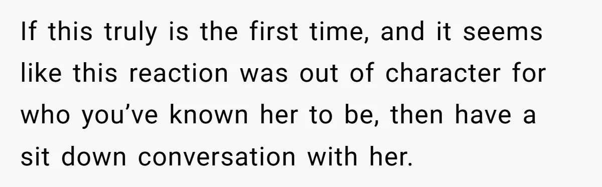 Girlfriend Finds Ring In Drawer, Thinks It’s For Her, Demands Proposal Or Threatens Breakup If this truly is the first time, and it seems like this reaction was out of character for who you’ve known her to be, then have a sit down conversation...