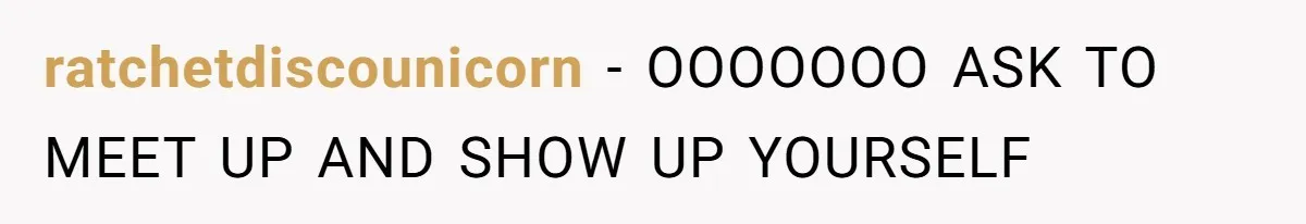 ratchetdiscounicorn − OOOOOOO ASK TO MEET UP AND SHOW UP YOURSELF