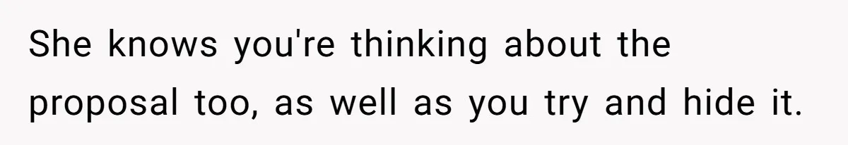 Girlfriend Finds Ring In Drawer, Thinks It’s For Her, Demands Proposal Or Threatens Breakup She knows you're thinking about the proposal too, as well as you try and hide it.
